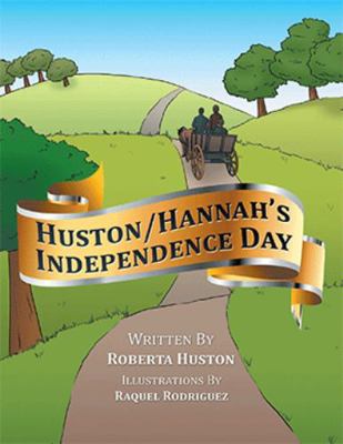 Huston/Hannah's Independence Day 1524565156 Book Cover