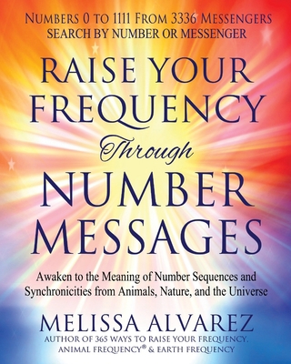 Raise Your Frequency Through Number Messages: A... 1596111496 Book Cover