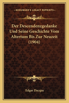 Der Descendenzgedanke Und Seine Geschichte Vom ... [German] 1167480546 Book Cover