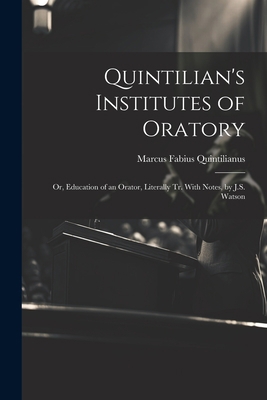 Quintilian's Institutes of Oratory: Or, Educati... 102118473X Book Cover