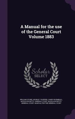 A Manual for the use of the General Court Volum... 1359206256 Book Cover