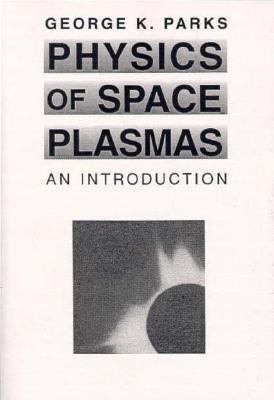 Physics Of Space Plasmas: An Introduction 0201489872 Book Cover