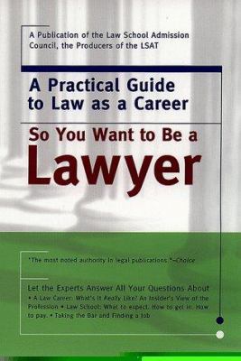 So You Want to Be a Lawyer: A Practical Guide t... 0767901606 Book Cover