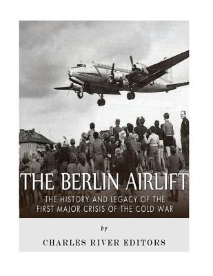 The Berlin Airlift: The History and Legacy of t... 1985027119 Book Cover