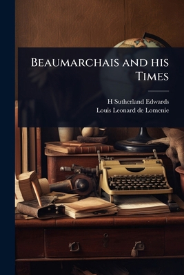 Beaumarchais and his Times 102408406X Book Cover