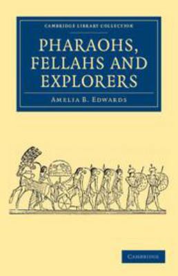 Pharaohs, Fellahs and Explorers 1139162322 Book Cover