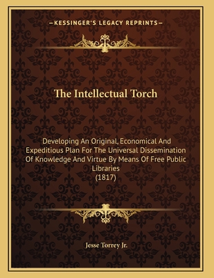 The Intellectual Torch: Developing An Original,... 1165579987 Book Cover