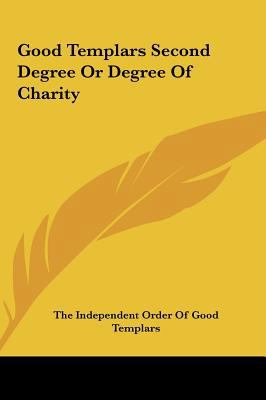 Good Templars Second Degree or Degree of Charity 116151063X Book Cover
