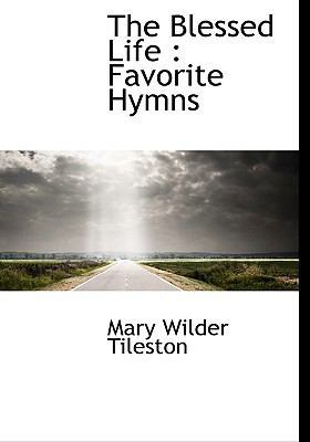 The Blessed Life: Favorite Hymns 1113961090 Book Cover
