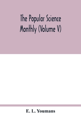 The Popular science monthly (Volume V) 935401772X Book Cover