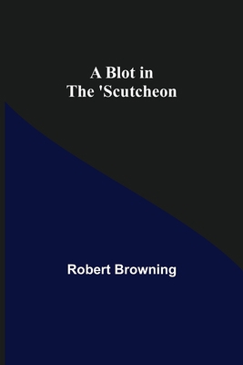 A Blot in the 'Scutcheon 9355343795 Book Cover