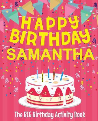 Happy Birthday Samantha - The Big Birthday Acti... 1718601891 Book Cover