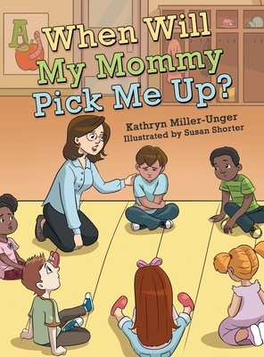 When Will My Mommy Pick Me Up? 1665734825 Book Cover