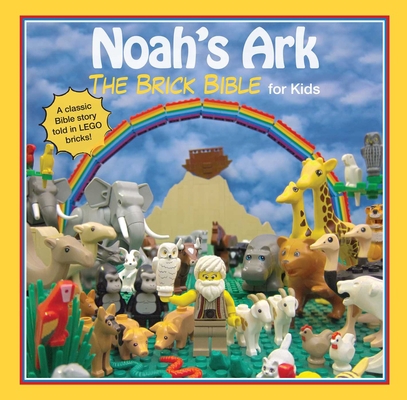 Noah's Ark: The Brick Bible for Kids 1510752595 Book Cover
