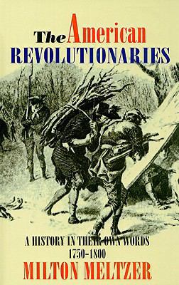 The American Revolutionaries: A History in Thei... 0780733886 Book Cover