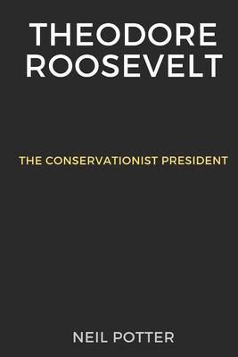 Theodore Roosevelt: The Conservationist President B0CMNWX4PD Book Cover