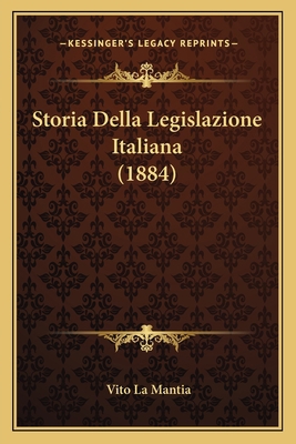 Storia Della Legislazione Italiana (1884) [Italian] 1166805905 Book Cover