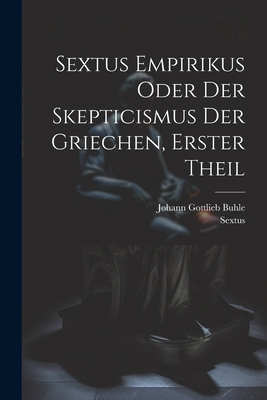 Sextus Empirikus oder der Skepticismus der Grie... [German] 1022327011 Book Cover