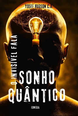Sonho Quântico: o invisível fala [Portuguese] B0D76PM9BG Book Cover