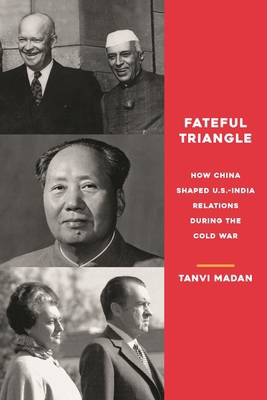 Fateful Triangle: How China Shaped U.S.-India R... 0815737718 Book Cover