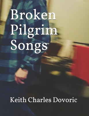 Broken Pilgrim Songs B08RRJ95SQ Book Cover