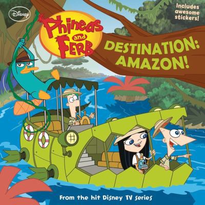 Phineas and Ferb #13: Destination: Amazon! 1423151518 Book Cover
