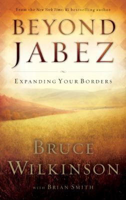 Beyond Jabez: Expanding Your Borders 1590523679 Book Cover