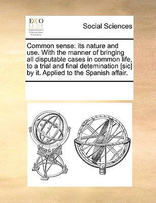 Common sense: its nature and use. With the mann... 1170262562 Book Cover