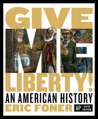 Give Me Liberty!: An American History 0393697010 Book Cover