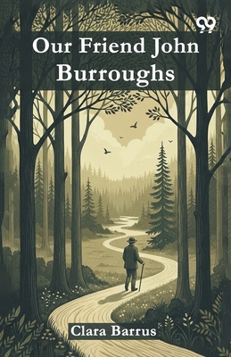 Our Friend John Burroughs 9376801229 Book Cover