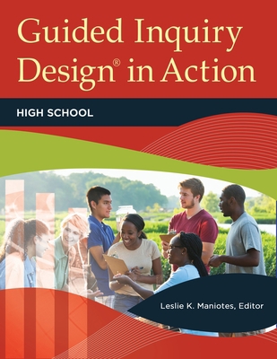 Guided Inquiry Design(R) in Action: High School 1440847118 Book Cover