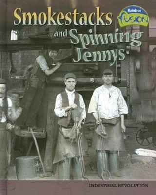 Smokestacks and Spinning Jennys: Industrial Rev... 1410924130 Book Cover
