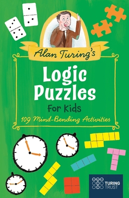 Alan Turing's Logic Puzzles for Kids: 109 Mind-... 1398831204 Book Cover