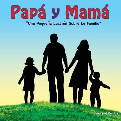 Papa y Mama!: Una Pequeña Lección Sobre La Familia [Spanish] 1985448661 Book Cover