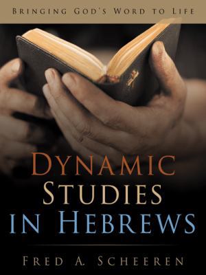 Dynamic Studies in Hebrews: Bringing God's Word... 1490838066 Book Cover