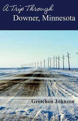 A Trip Through Downer, Minnesota 0991107446 Book Cover