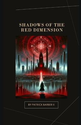 Shadows of the Red Dimension B0CR8RT1KN Book Cover