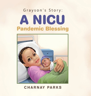 Grayson's Story: a Nicu Pandemic Blessing 1665531703 Book Cover