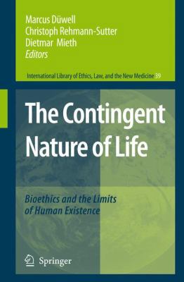 The Contingent Nature of Life: Bioethics and th... 1402067623 Book Cover