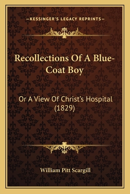 Recollections Of A Blue-Coat Boy: Or A View Of ... 1166974588 Book Cover