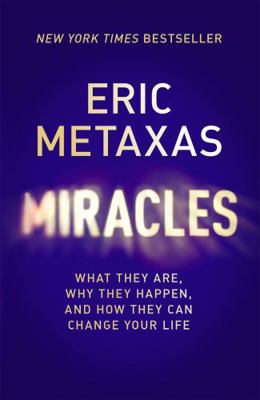 Miracles: What They Are, Why They Happen, and H... 1473604796 Book Cover