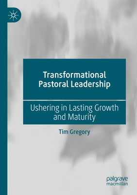 Transformational Pastoral Leadership: Ushering ... 3031274903 Book Cover
