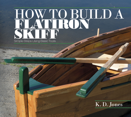 How to Build a Flatiron Skiff: Simple Steps Usi... 076434885X Book Cover