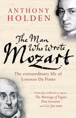 The Man Who Wrote Mozart: The Extraordinary Lif... 075382180X Book Cover