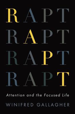 Rapt: Attention and the Focused Life 1594202109 Book Cover