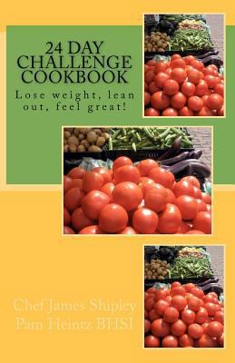 24 Day Challenge Cookbook: Lose Weight, Lean Ou... 1469906945 Book Cover