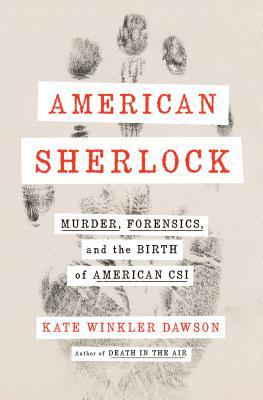 American Sherlock: Murder, Forensics, and the B... 0525539557 Book Cover