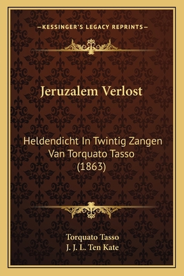 Jeruzalem Verlost: Heldendicht In Twintig Zange... [Dutch] 1165550628 Book Cover