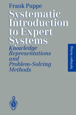 Systematic Introduction to Expert Systems: Know... 3642779735 Book Cover