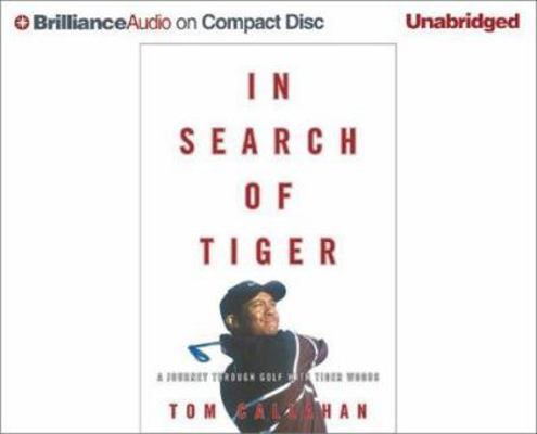 In Search of Tiger: A Journey Through Golf with... 159086655X Book Cover